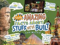 Totally_amazing_facts_about_stuff_we_ve_built
